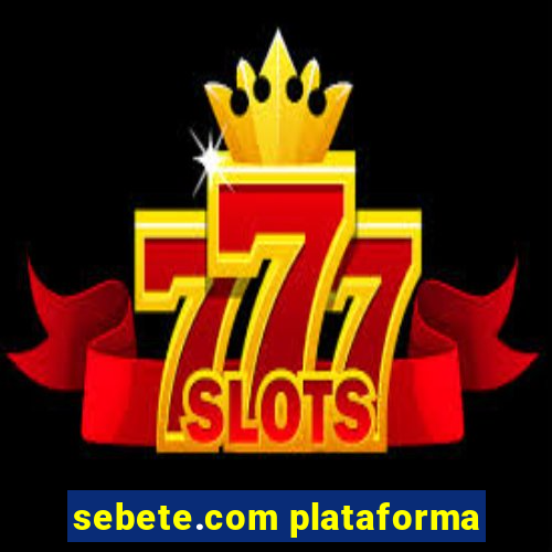 sebete.com plataforma